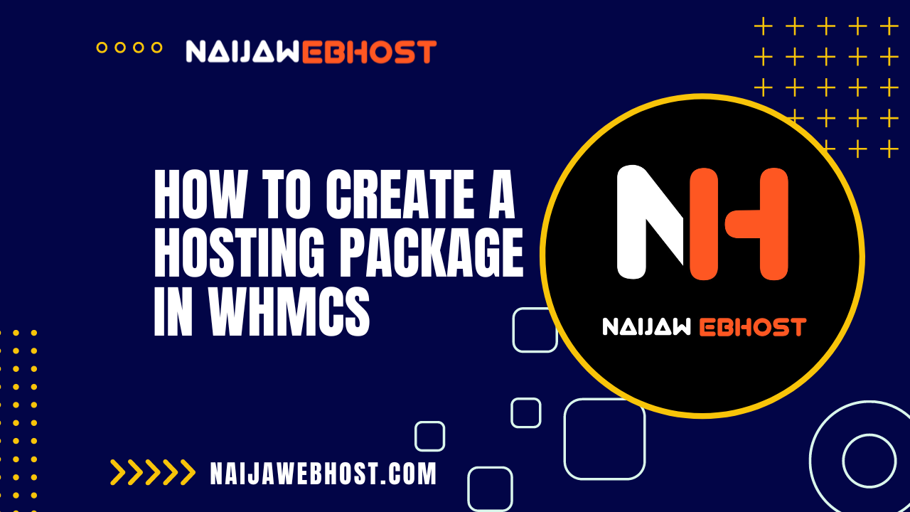 How To Create A Hosting Package In Whmcs Naijawebhost