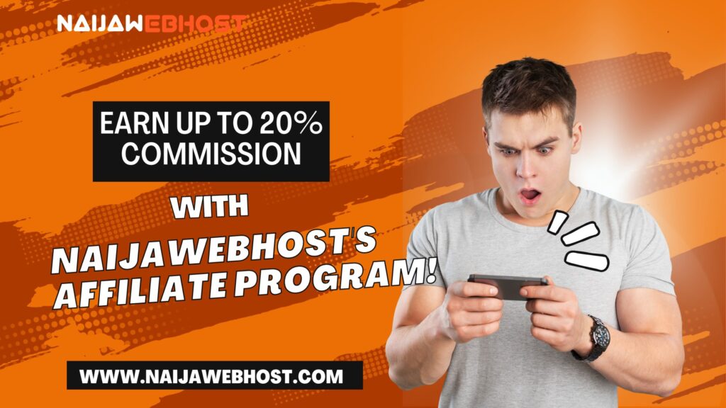 Earn up to 20% Commission with NaijaWebHost's Affiliate Program!